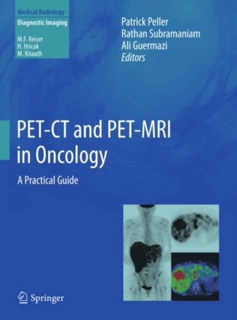 Ali Guermazi, Rathan Subramaniam, Patrick Peller - PET-CT and PET-MRI in Oncology, E-bok