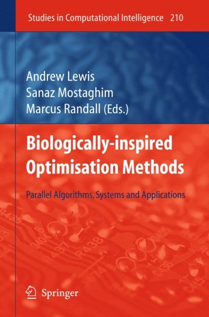 Marcus Randall, Sanaz Mostaghim, Andrew Lewis - Biologically-Inspired Optimisation Methods, E-bok