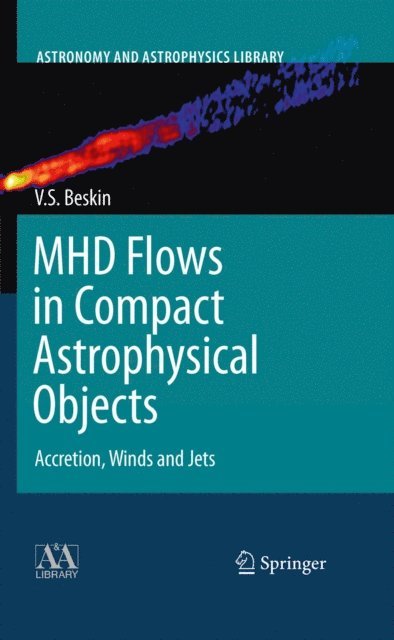 Vasily S. Beskin - MHD Flows in Compact Astrophysical Objects, E-bok