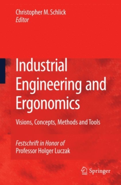 Christopher M. Schlick - Industrial Engineering and Ergonomics, E-bok