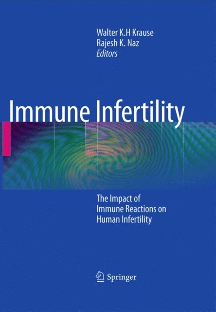 Rajesh K. Naz, Walter K.H. Krause - Immune Infertility, E-bok