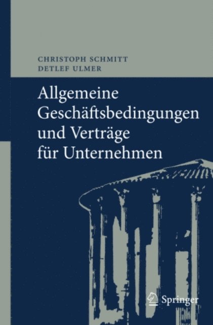 Detlef Ulmer, Christoph Schmitt - Allgemeine Geschäftsbedingungen und Verträge für Unternehmen, E-bok