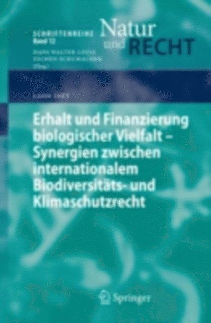 Lasse Loft - Erhalt und Finanzierung biologischer Vielfalt - Synergien zwischen internationalem Biodiversitäts- und Klimaschutzrecht, E-bok
