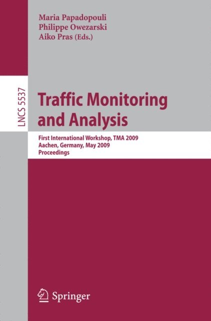 Aiko Pras, Philippe Owezarski, Maria Papadopouli - Traffic Monitoring and Analysis, E-bok
