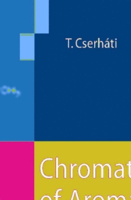 Tibor Cserhati - Chromatography of Aroma Compounds and Fragrances, E-bok