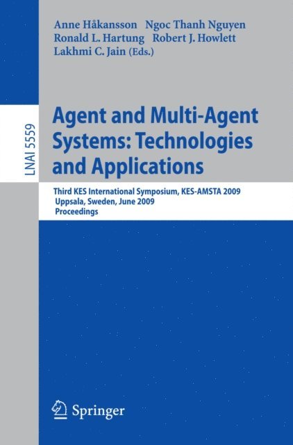 Ronald Hartung, Anne Hakansson - Agent and Multi-Agent Systems: Technologies and Applications, E-bok