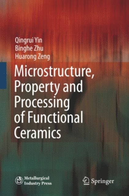 Huarong Zeng, Binghe Zhu, Qingrui Yin - Microstructure, Property and Processing of Functional Ceramics, E-bok