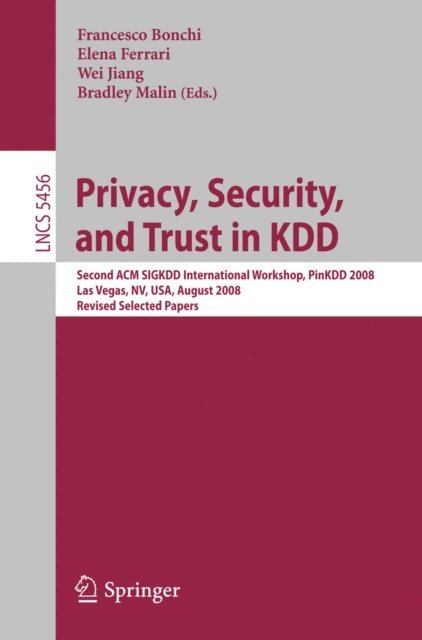 Bradley Malin, Wei Jiang, Elena Ferrari, Francesco Bonchi - Privacy, Security, and Trust in KDD, E-bok