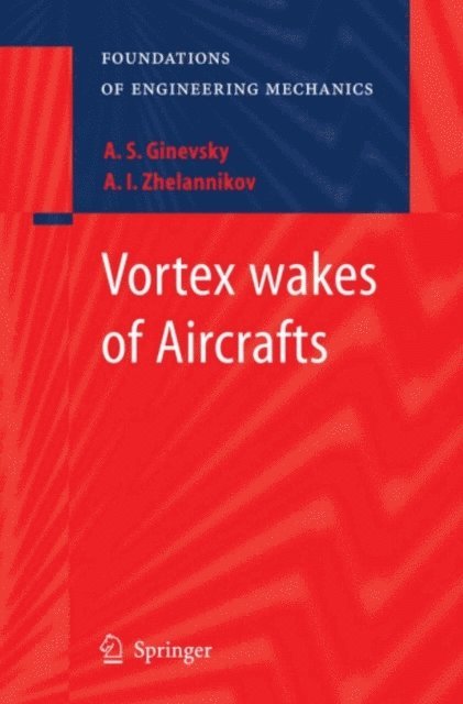 A. I. Zhelannikov, A.S. Ginevsky - Vortex wakes of Aircrafts, E-bok