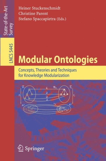 Stefano Spaccapietra, Christine Parent, Heiner Stuckenschmidt - Modular Ontologies, E-bok