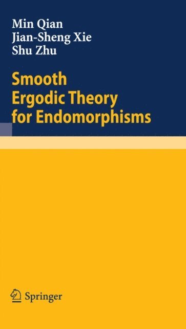 Shu Zhu, Jian-Sheng Xie, Min Qian - Smooth Ergodic Theory for Endomorphisms, E-bok