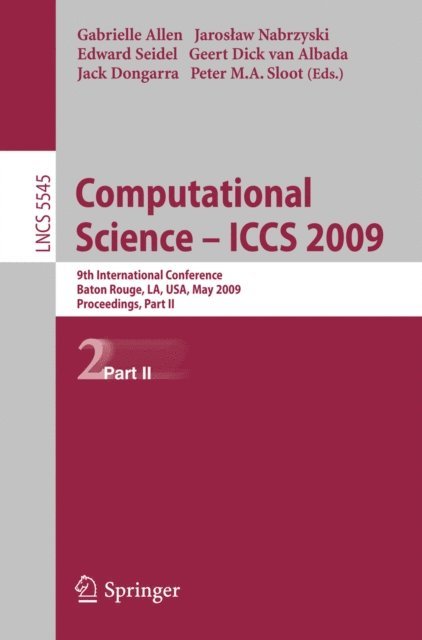 Peter M.A. Sloot, Jack Dongarra, Geert Dick van Albada, Edward Seidel, Jaroslaw Nabrzyski, Gabrielle Allen - Computational Science - ICCS 2009, E-bok