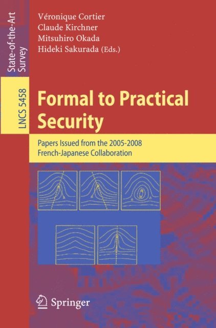 Hideki Sakurada, Mitsuhiro Okada, Claude Kirchner, Veronique Cortier - Formal to Practical Security, E-bok