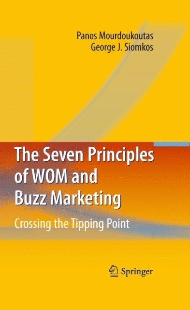 George J. Siomkos, Panos Mourdoukoutas - Seven Principles of WOM and Buzz Marketing, E-bok