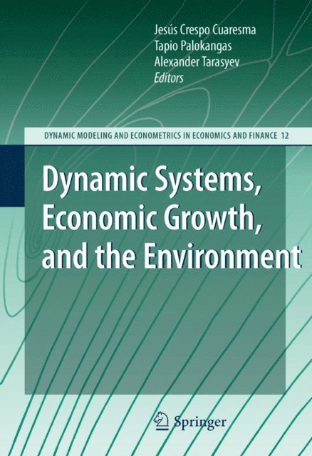 Alexander Tarasyev, Tapio Palokangas, Jesus Crespo Cuaresma - Dynamic Systems, Economic Growth, and the Environment, E-bok