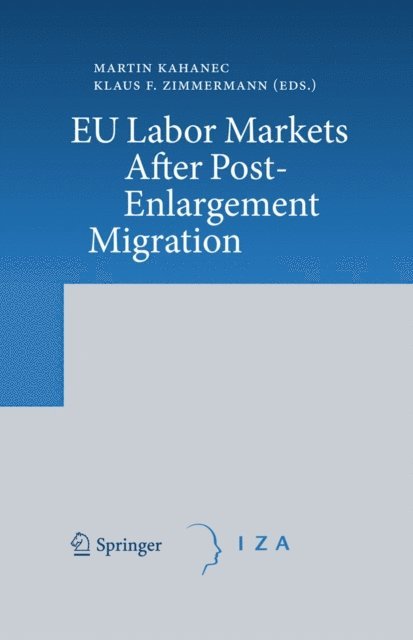 Klaus F. Zimmermann, Martin Kahanec - EU Labor Markets After Post-Enlargement Migration, E-bok