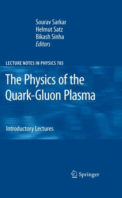 Bikash Sinha, Helmut Satz, Sourav Sarkar - Physics of the Quark-Gluon Plasma, E-bok