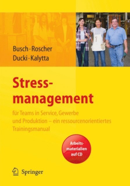 Tanja Kalytta, Antje Ducki, Susanne Roscher, Christine Busch - Stressmanagement für Teams in Service, Gewerbe und Produktion - ein ressourcenorientiertes Trainingsmanual, E-bok