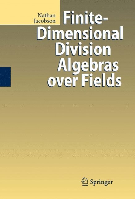 Nathan Jacobson - Finite-Dimensional Division Algebras over Fields, E-bok