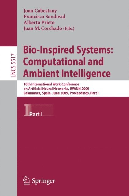 Juan Manuel Corchado Rodriguez, Alberto Prieto, Francisco Sandoval, Joan Cabestany - Bio-Inspired Systems: Computational and Ambient Intelligence, E-bok