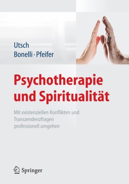 Samuel Pfeifer, Raphael M. Bonelli, Michael Utsch - Psychotherapie und Spiritualität, E-bok