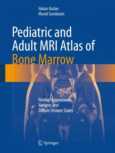 Murali Sundaram, Hakan Ilaslan - Pediatric and Adult MRI Atlas of Bone Marrow, E-bok