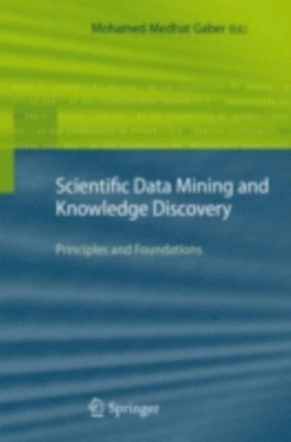 Mohamed Medhat Gaber - Scientific Data Mining and Knowledge Discovery, E-bok