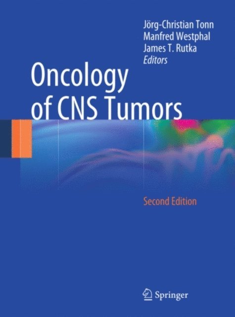 J. T. Rutka, Manfred Westphal, Jorg-Christian Tonn - Oncology of CNS Tumors, E-bok