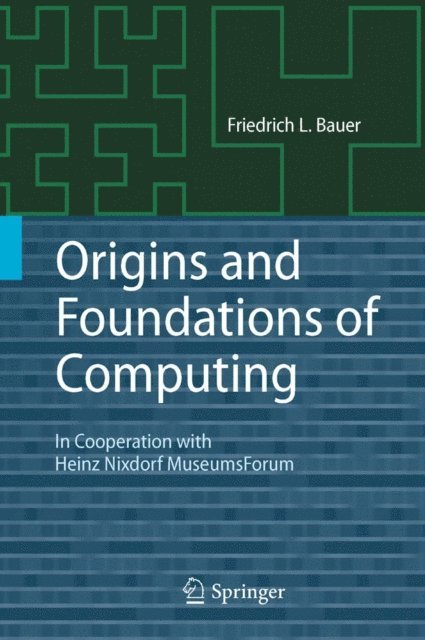 Friedrich L. Bauer - Origins and Foundations of Computing, E-bok