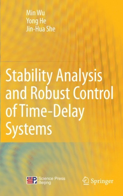 Jin-Hua She, Yong He, Min Wu - Stability Analysis and Robust Control of Time-Delay Systems, E-bok