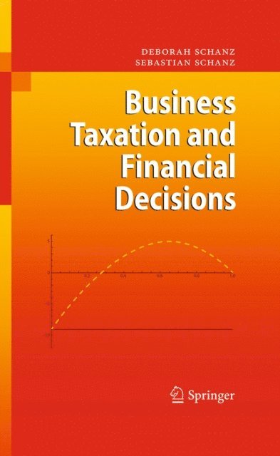 Sebastian Schanz, Deborah Schanz - Business Taxation and Financial Decisions, E-bok