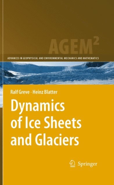 Heinz Blatter, Ralf Greve - Dynamics of Ice Sheets and Glaciers, E-bok