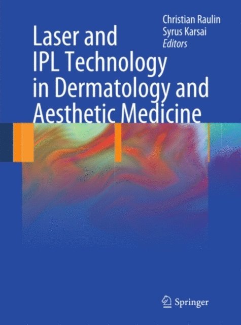 Syrus Karsai, Christian Raulin - Laser and IPL Technology in Dermatology and Aesthetic Medicine, E-bok
