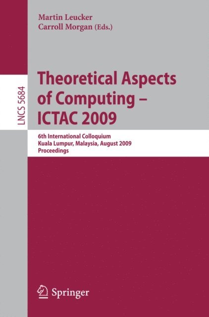 Charles Carroll Morgan, Martin Leucker - Theoretical Aspects of Computing - ICTAC 2009, E-bok
