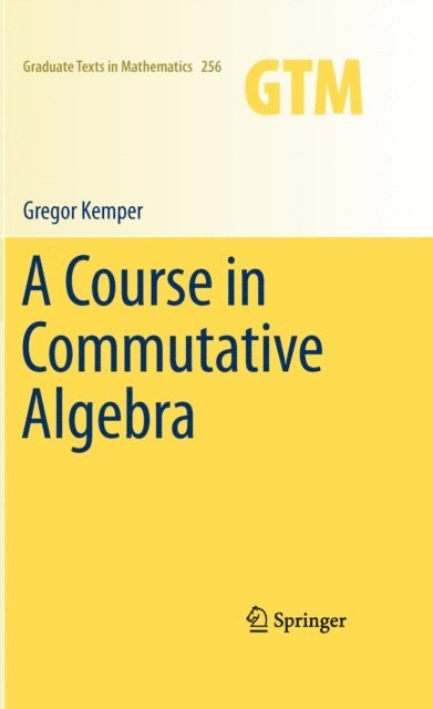 Gregor Kemper - Course in Commutative Algebra, E-bok