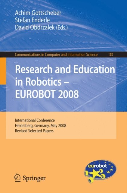 David Obdrzalek, Stefan Enderle, Achim Gottscheber - Research and Education in Robotics -- EUROBOT 2008, E-bok