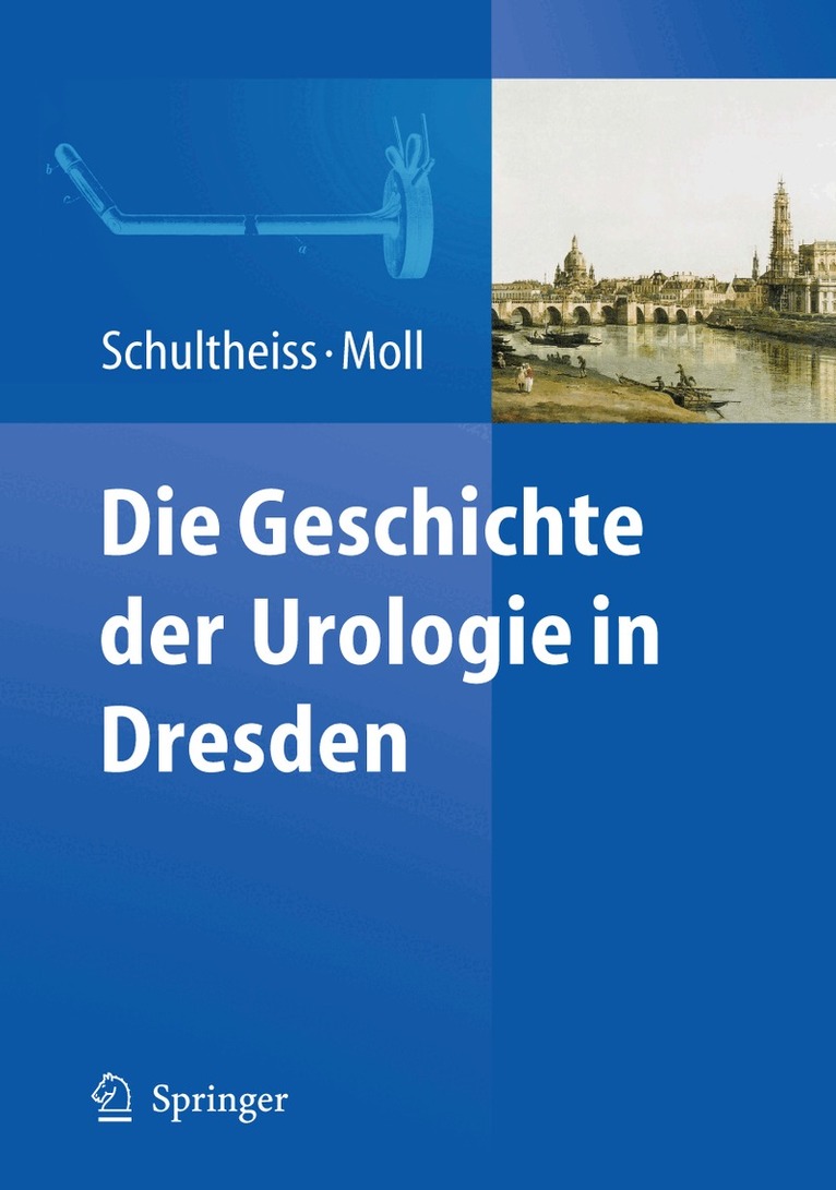 Dirk Schultheiss, Friedrich Moll - Die Geschichte der Urologie in Dresden, Inbunden