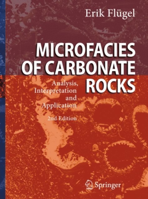 Erik Flugel - Microfacies of Carbonate Rocks, E-bok