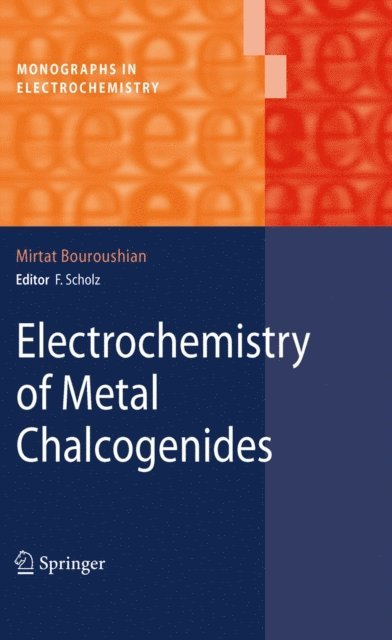 Mirtat Bouroushian - Electrochemistry of Metal Chalcogenides, E-bok