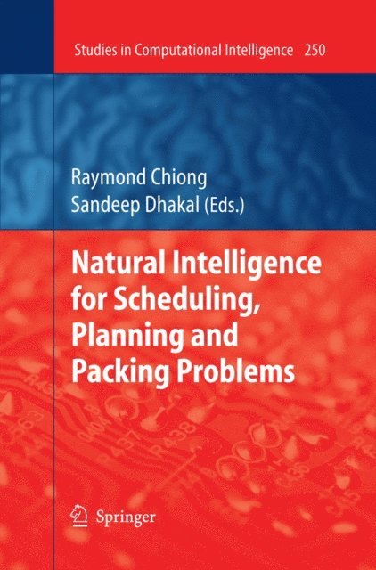 Sandeep Dhakal, Raymond Chiong - Natural Intelligence for Scheduling, Planning and Packing Problems, E-bok