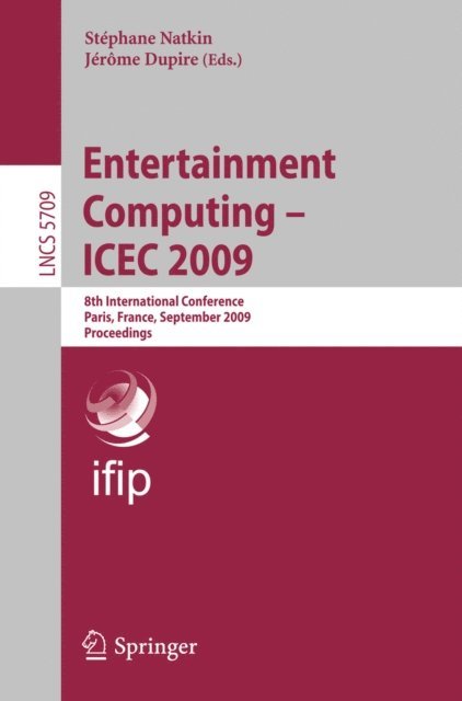Jerome Dupire, Stephane Natkin - Entertainment Computing -- ICEC 2009, E-bok
