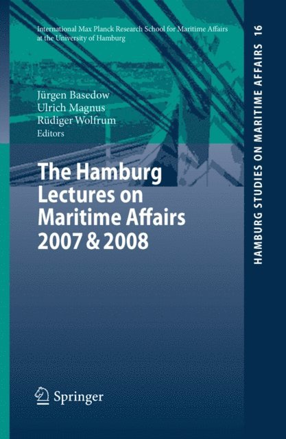 Rudiger Wolfrum, Ulrich Magnus, Jurgen Basedow - Hamburg Lectures on Maritime Affairs 2007 & 2008, E-bok