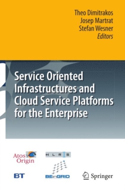 Stefan Wesner, Josep Martrat, Theo Dimitrakos - Service Oriented Infrastructures and Cloud Service Platforms for the Enterprise, E-bok