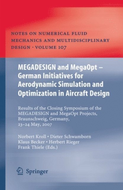 Frank Thiele, Herbert Rieger, Klaus Becker, Dieter Schwamborn, Norbert Kroll - MEGADESIGN and MegaOpt - German Initiatives for Aerodynamic Simulation and Optimization in Aircraft Design, E-bok