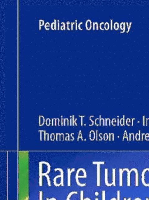 Andrea Ferrari, Thomas A. Olson, Ines B. Brecht, Dominik Schneider - Rare Tumors In Children and Adolescents, E-bok