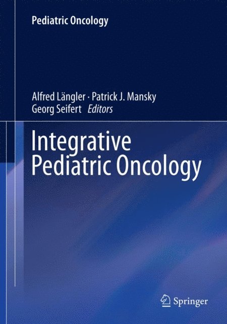 Georg Seifert, Patrick J. Mansky, Alfred Langler - Integrative Pediatric Oncology, E-bok