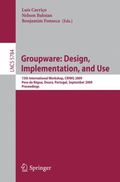 Benjamim Fonseca, Nelson Baloian, Luis Carrico - Groupware: Design, Implementation, and Use, E-bok