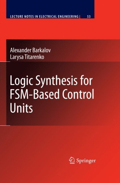 Larysa Titarenko, Alexander Barkalov - Logic Synthesis for FSM-Based Control Units, E-bok