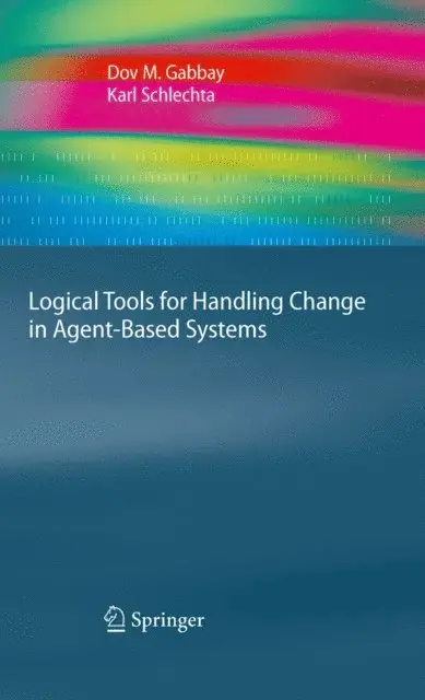 Karl Schlechta, Dov M. Gabbay - Logical Tools for Handling Change in Agent-Based Systems, E-bok. Tillgänglighet: Lägg i varukorg