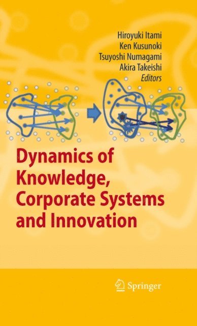 Akira Takeishi, Tsuyoshi Numagami, Ken Kusunoki, Hiroyuki Itami - Dynamics of Knowledge, Corporate Systems and Innovation, E-bok
